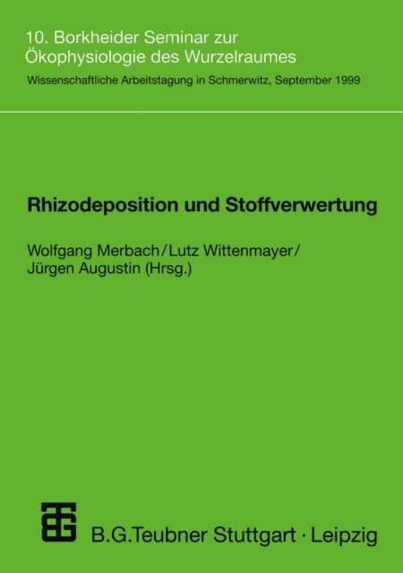 Rhizodeposition und Stoffverwertung : 10. Borkheider Seminar zur Okophysiologie des Wurzelraumes, PDF eBook