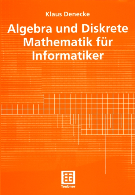 Algebra und Diskrete Mathematik fur Informatiker, PDF eBook