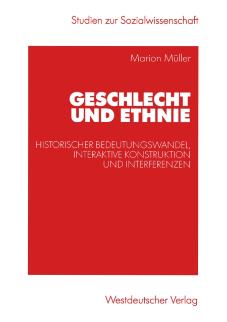 Geschlecht und Ethnie : Historischer Bedeutungswandel, interaktive Konstruktion und Interferenzen, PDF eBook