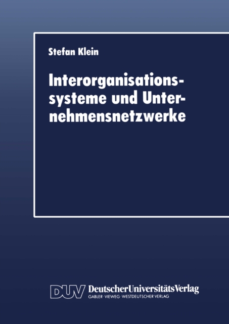 Interorganisationssysteme und Unternehmensnetzwerke : Wechselwirkungen zwischen organisatorischer und informationstechnischer Entwicklung, PDF eBook
