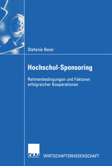 Hochschul-Sponsoring : Rahmenbedingungen und Faktoren erfolgreicher Kooperationen, PDF eBook