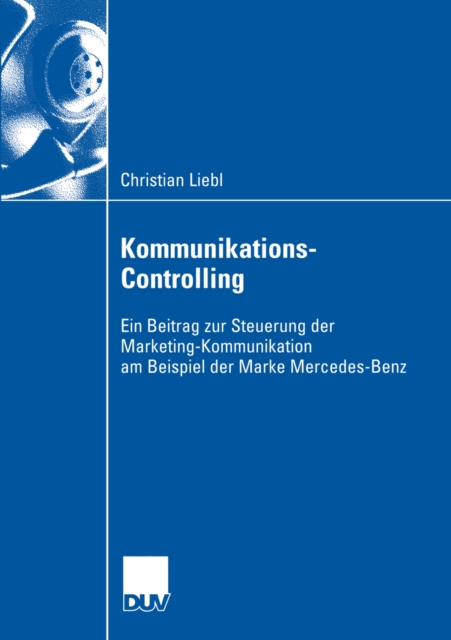 Kommunikations-Controlling : Ein Beitrag zur Steuerung der Marketing-Kommunikation am Beispiel der Marke Mercedes-Benz, PDF eBook