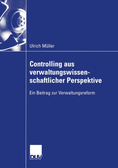 Controlling aus verwaltungswissenschaftlicher Perspektive : Ein Beitrag zur Verwaltungsreform, PDF eBook