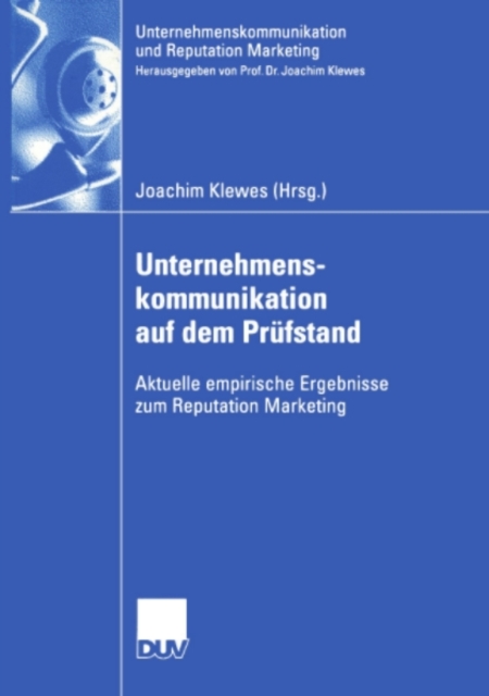 Unternehmenskommunikation auf dem Prufstand : Aktuelle empirische Ergebnisse zum Reputation Marketing, PDF eBook