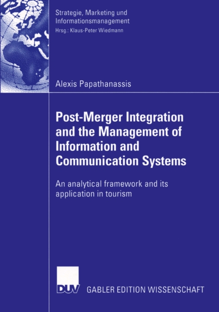 Post-Merger Integration and the Management of Information and Communication Systems : An analytical framework and its application in tourism, PDF eBook