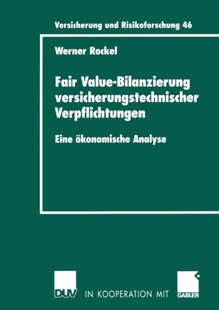 Fair Value-Bilanzierung versicherungstechnischer Verpflichtungen : Eine okonomische Analyse, PDF eBook
