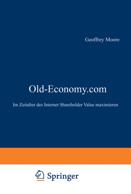 Old-Economy.com : Im Zeitalter des Internet Shareholder Value maximieren, PDF eBook
