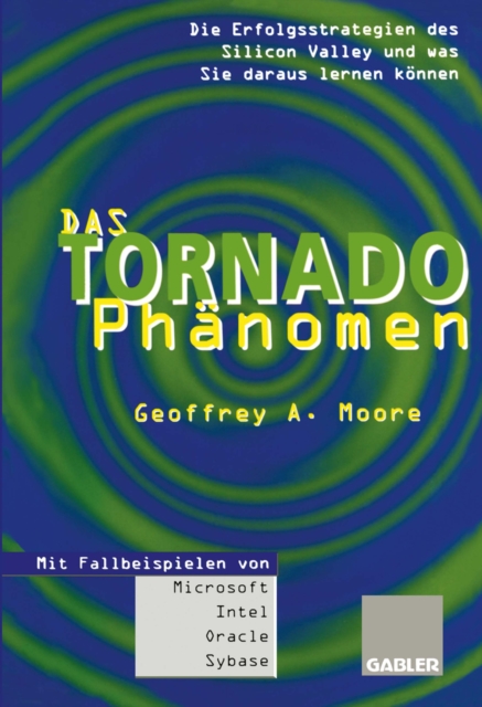 Das Tornado-Phanomen : Die Erfolgsstrategien des Silicon Valley und was Sie daraus lernen konnen, PDF eBook