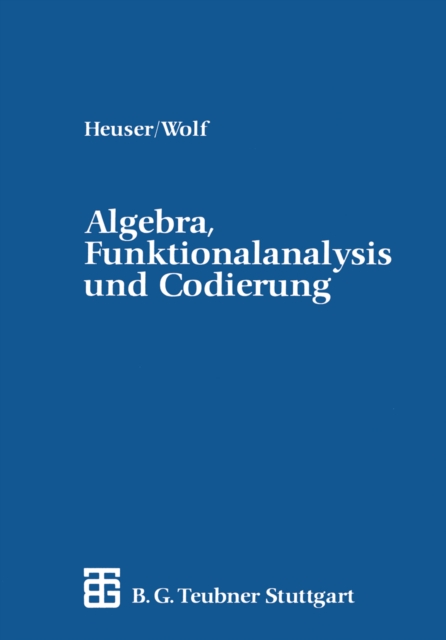 Algebra, Funktionalanalysis und Codierung : Eine Einfuhrung fur Ingenieure, PDF eBook