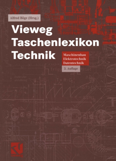 Vieweg Taschenlexikon Technik : Maschinenbau, Elektrotechnik, Datentechnik. Nachschlagewerk fur berufliche Aus-, Fort- und Weiterbildung, PDF eBook