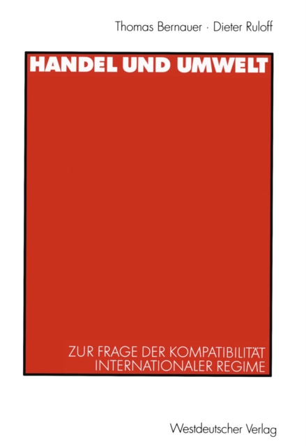 Handel und Umwelt : Zur Frage der Kompatibilitat internationaler Regime, PDF eBook