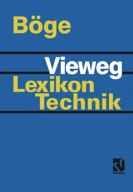Vieweg Lexikon Technik : Maschinenbau * Elektrotechnik * Datentechnik Nachschlagewerk fur berufliche Aus-, Fort- und Weiterbildung, PDF eBook