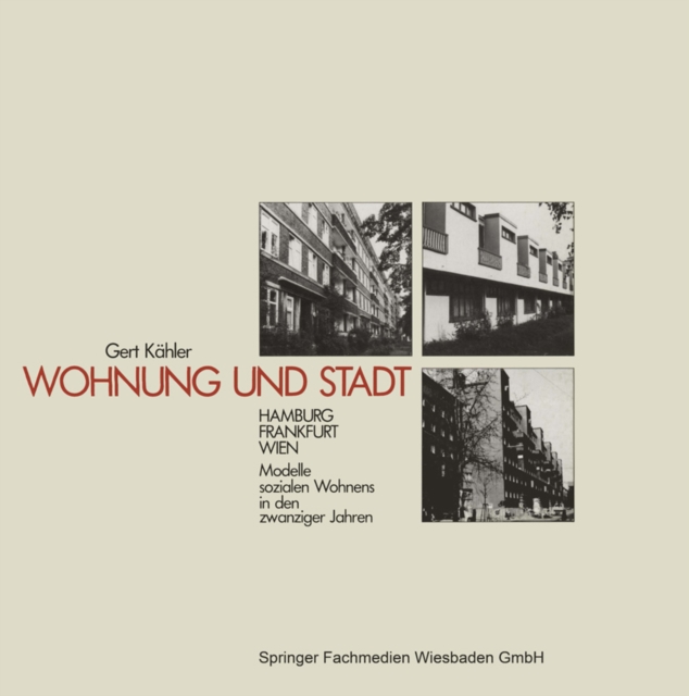 Wohnung und Stadt : Hamburg * Frankfurt * Wien Modelle sozialen Wohnens in den zwanziger Jahren, PDF eBook