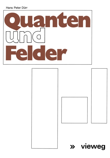Quanten und Felder : Physikalische und philosophische Betrachtungen zum 70. Geburtstag von Werner Heisenberg, PDF eBook