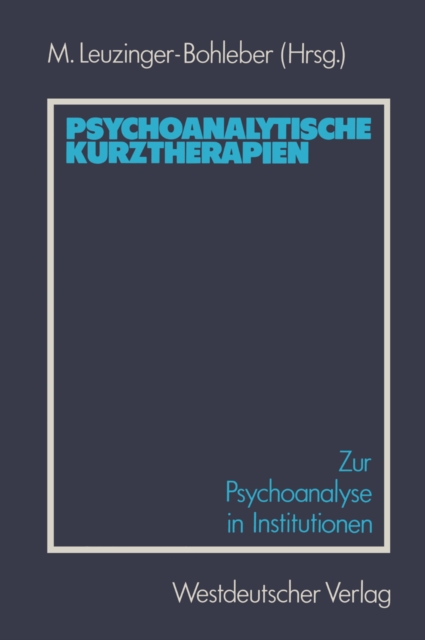 Psychoanalytische Kurztherapien : Zur Psychoanalyse in Institutionen, PDF eBook