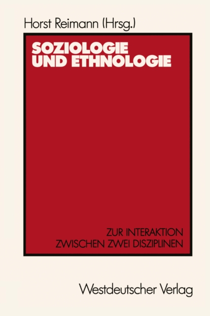 Soziologie und Ethnologie : Zur Interaktion zwischen zwei Disziplinen Beitrage zu einem Symposium aus Anla des 80. Geburtstages von Wilhelm Emil Muhlmann, PDF eBook