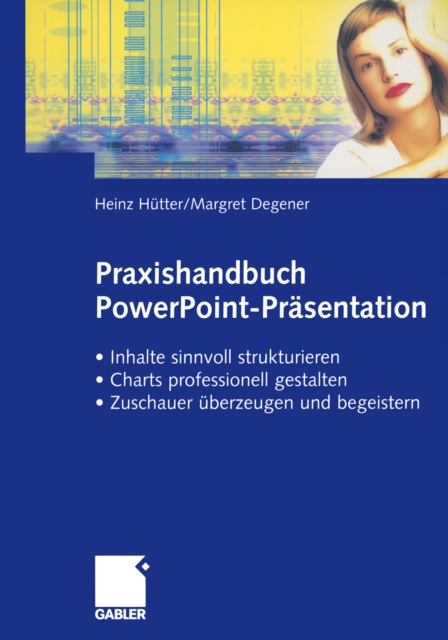 Praxishandbuch PowerPoint-Prasentation : * Inhalte sinnvoll strukturieren * Charts professionell gestalten * Zuschauer uberzeugen und begeistern, PDF eBook