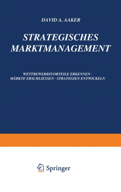 Strategisches Markt-Management : Wettbewerbsvorteile Erkennen * Markte Erschliessen * Strategien Entwickeln, PDF eBook