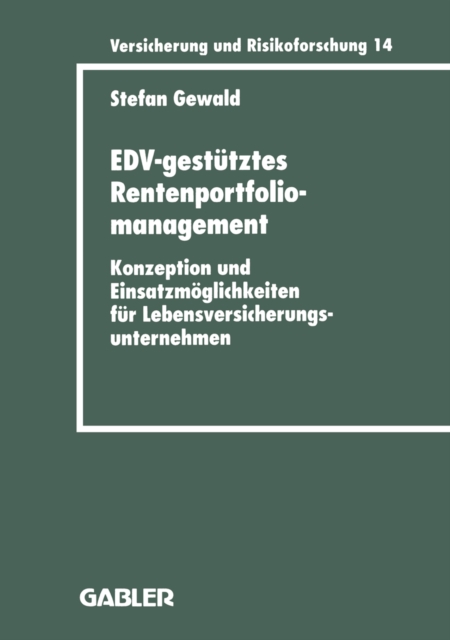 EDV-gestutztes Rentenportfoliomanagement : Konzeption und Einsatzmoglichkeiten fur Lebensversicherungsunternehmen, PDF eBook