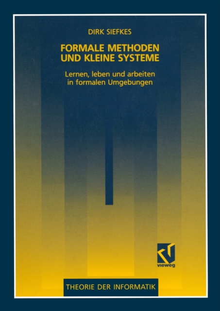 Formale Methoden und kleine Systeme : Lernen, leben und arbeiten in formalen Umgebungen, PDF eBook