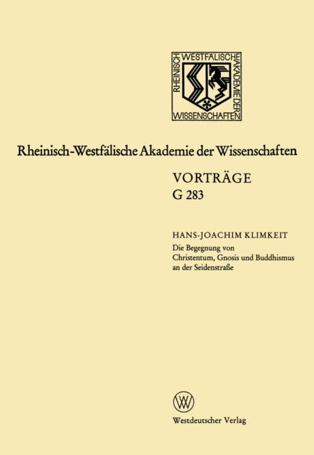 Die Begegnung von Christentum, Gnosis und Buddhismus an der Seidenstrae : 304. Sitzung am 16.Juli 1986 in Dusseldorf, PDF eBook