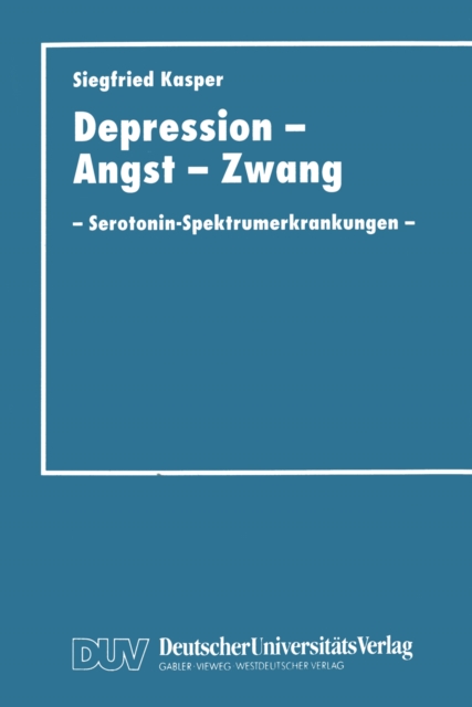 Depression, Angst und Zwang : Serotonin-Spektrumerkrankungen, PDF eBook