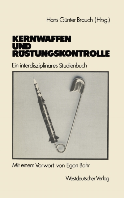 Kernwaffen und Rustungskontrolle : Ein interdisziplinares Studienbuch, PDF eBook