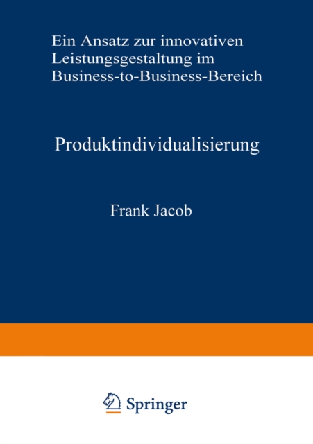 Produktindividualisierung : Ein Ansatz zur innovativen Leistungsgestaltung im Business-to-Business-Bereich, PDF eBook