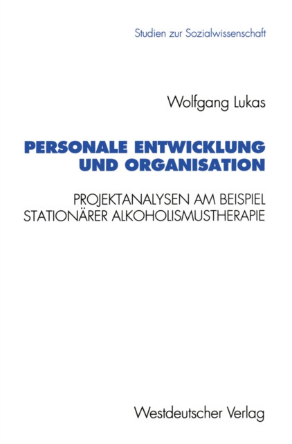 Personale Entwicklung und Organisation : Empirische Projektanalysen am Beispiel stationarer Alkoholismustherapie, PDF eBook