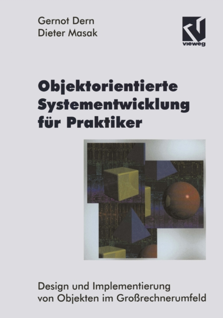 Objektorientierte Systementwicklung fur Praktiker : Design und Implementierung von Objekten im Grorechnerumfeld, PDF eBook