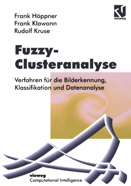Fuzzy-Clusteranalyse : Verfahren fur die Bilderkennung, Klassifizierung und Datenanalyse, PDF eBook