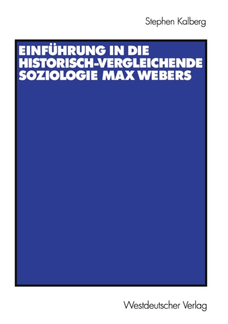 Einfuhrung in die historisch-vergleichende Soziologie Max Webers : Aus dem Amerikanischen von Thomas Schwietring, PDF eBook