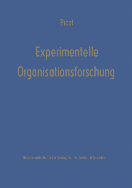 Experimentelle Organisationsforschung : Methodische und wissenschaftstheoretische Grundlagen, PDF eBook