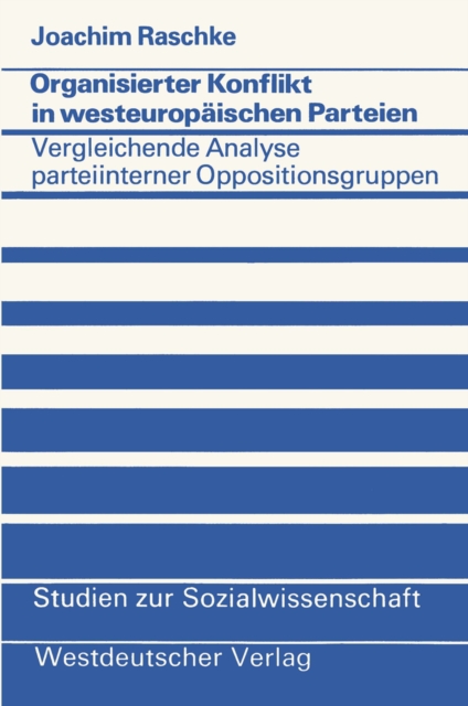 Organisierter Konflikt in westeuropaischen Parteien : Eine vergleichende Analyse parteiinterner Oppositionsgruppen, PDF eBook