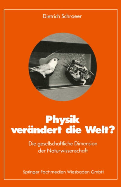 Physik verandert die Welt? : Die gesellschaftliche Dimension der Naturwissenschaft, PDF eBook