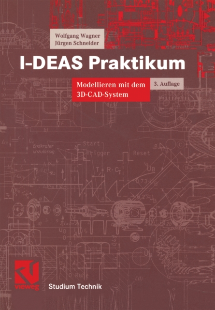 I-DEAS Praktikum : Modellieren mit dem 3D-CAD-System I-DEAS Master Series, PDF eBook