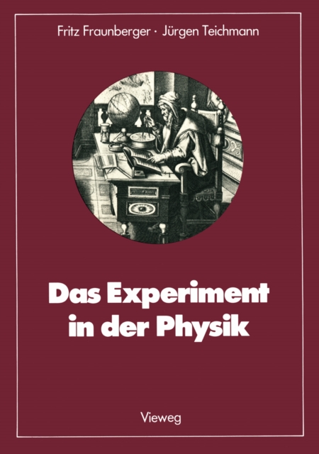 Das Experiment in der Physik : Ausgewahlte Beispiele aus der Geschichte, PDF eBook