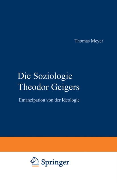 Die Soziologie Theodor Geigers : Emanzipation von der Ideologie, PDF eBook