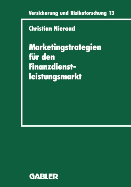 Marketingstrategien fur den Finanzdienstleistungsmarkt : Eine integrierte Wettbewerbs- und Bedarfsanalyse, PDF eBook