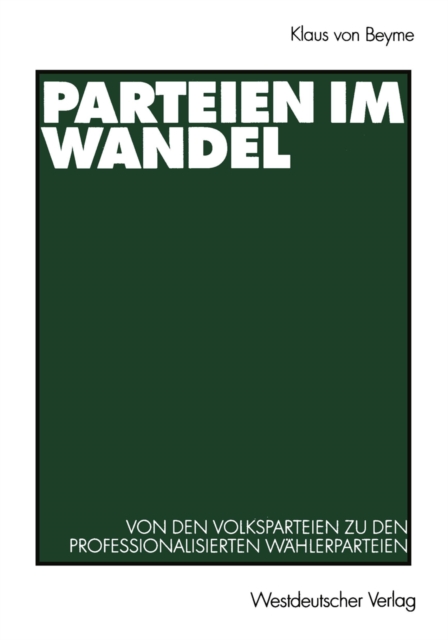 Parteien im Wandel : Von den Volksparteien zu den professionalisierten Wahlerparteien, PDF eBook