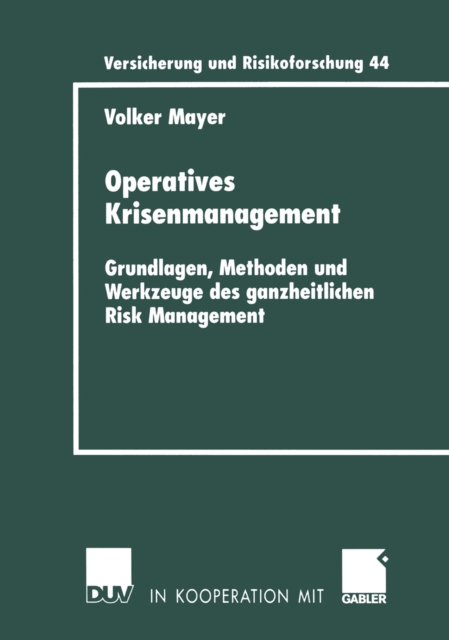Operatives Krisenmanagement : Grundlagen, Methoden und Werkzeuge des ganzheitlichen Risk Management, PDF eBook