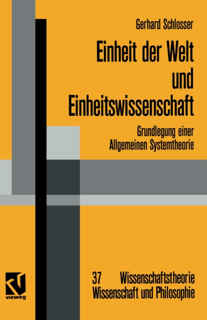 Einheit der Welt und Einheitswissenschaft : Grundlegung einer Allgemeinen Systemtheorie, PDF eBook