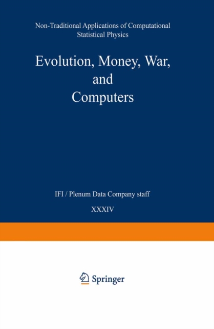 Evolution, Money, War, and Computers : Non-Traditional Applications of Computational Statistical Physics, PDF eBook