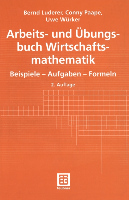 Arbeits- und Ubungsbuch Wirtschaftsmathematik : Beispiele - Aufgaben - Formeln, PDF eBook