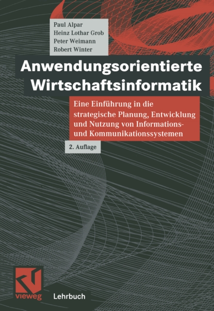 Anwendungsorientierte Wirtschaftsinformatik : Eine Einfuhrung in die strategische Planung, Entwicklung und Nutzung von Informations- und Kommunikationssystemen, PDF eBook