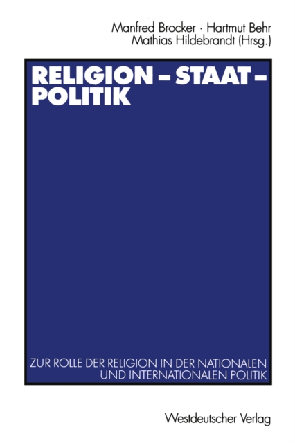 Religion - Staat - Politik : Zur Rolle der Religion in der nationalen und internationalen Politik, PDF eBook