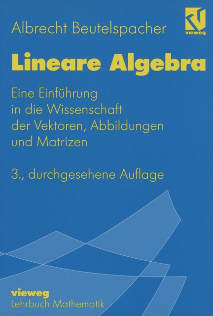 Lineare Algebra : Eine Einfuhrung in die Wissenschaft der Vektoren, Abbildungen und Matrizen, PDF eBook