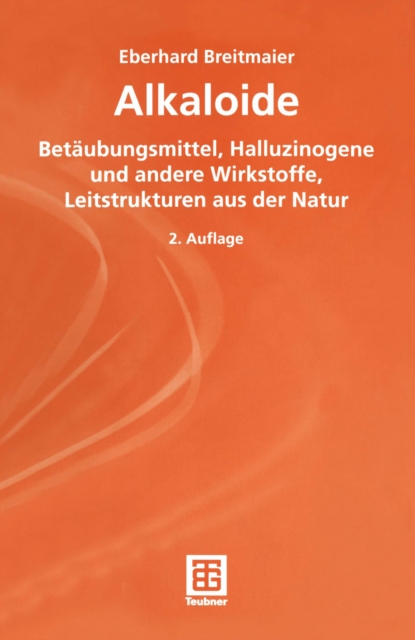 Alkaloide : Betaubungsmittel, Halluzinogene und andere Wirkstoffe, Leitstrukturen aus der Natur, PDF eBook