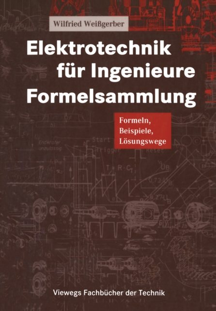 Elektrotechnik fur Ingenieure Formelsammlung : Formeln, Beispiele, Losungswege, PDF eBook