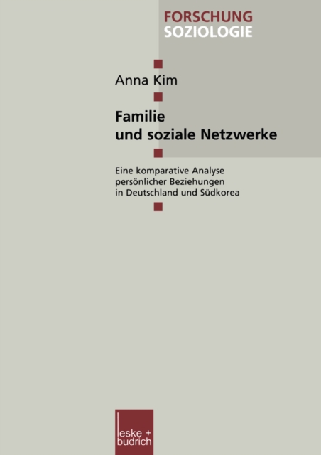 Familie und soziale Netzwerke : Eine komparative Analyse personlicher Beziehungen in Deutschland und Sudkorea, PDF eBook
